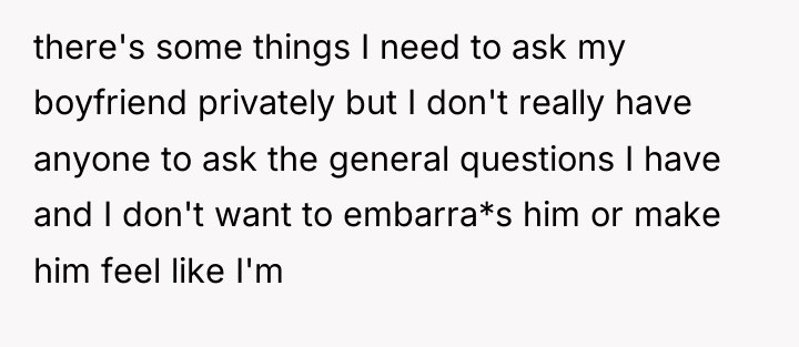 there's some things I need to ask my boyfriend privately...