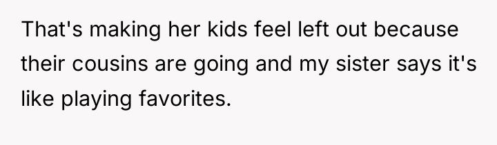 That's making her kids feel left out because their cousins...