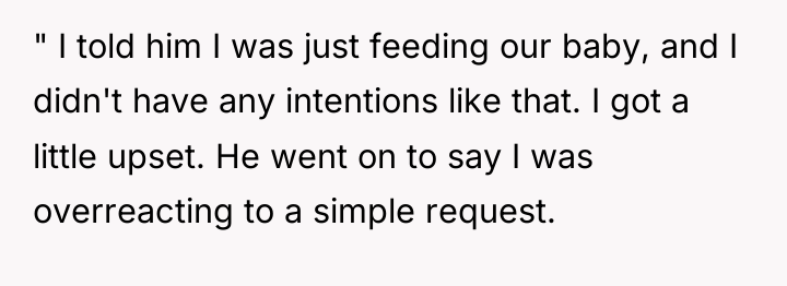" I told him I was just feeding our baby,...