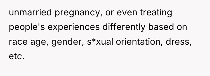 unmarried pregnancy, or even treating people's experiences differently based on...