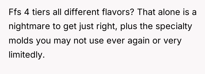 Ffs 4 tiers all different flavors? That alone is a...