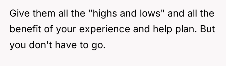 Give them all the "highs and lows" and all the...