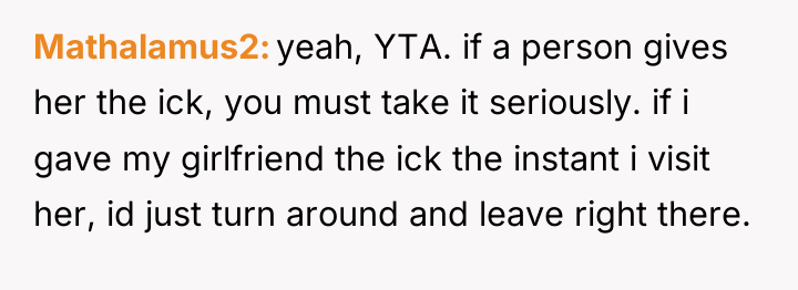 Mathalamus2 yeah, YTA. if a person gives her the ick,...