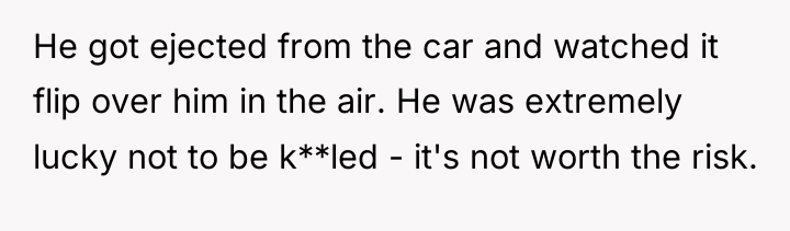 He got ejected from the car and watched it flip...