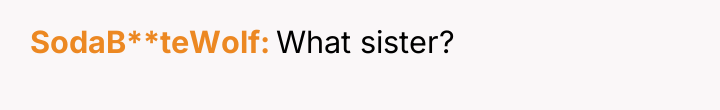 SodaB**teWolf What sister?