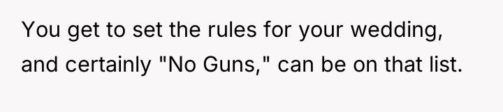 You get to set the rules for your wedding, and...