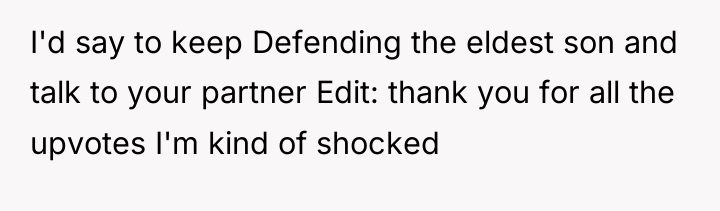 I'd say to keep Defending the eldest son and talk...