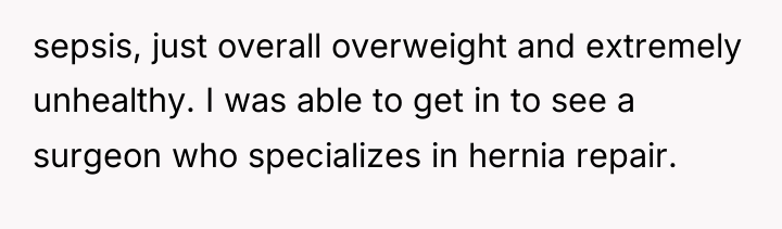 sepsis, just overall overweight and extremely unhealthy. I was able...