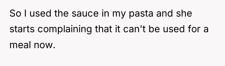 So I used the sauce in my pasta and she...