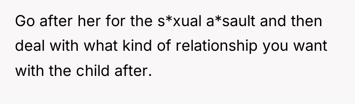 Go after her for the s*xual a*sault and then deal...