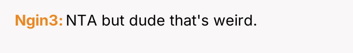 Ngin3 NTA but dude that's weird.
