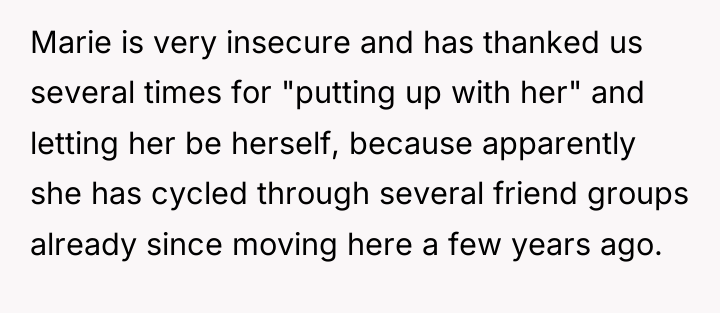 Marie is very insecure and has thanked us several times...