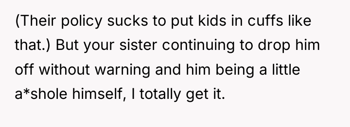 (Their policy sucks to put kids in cuffs like that.)...