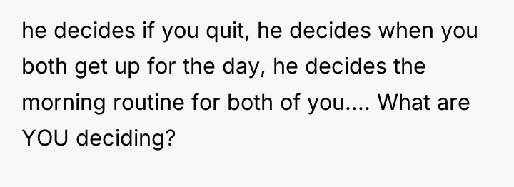 he decides if you quit, he decides when you both...
