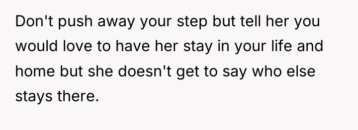 Don't push away your step but tell her you would...