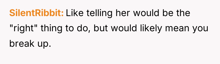 SilentRibbit Like telling her would be the "right" thing to...