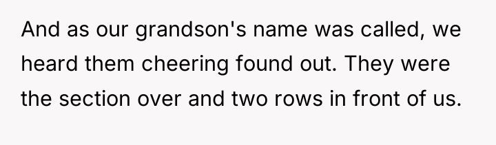 And as our grandson's name was called, we heard them...