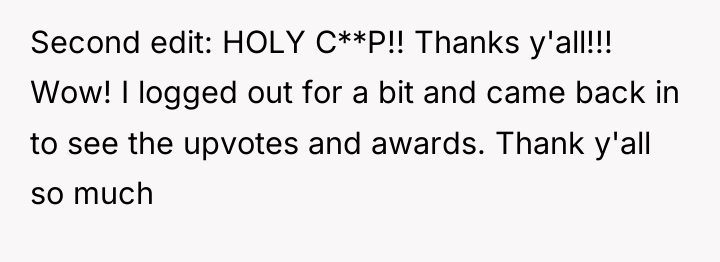 Second edit: HOLY C**P!! Thanks y'all!!! Wow! I logged out...