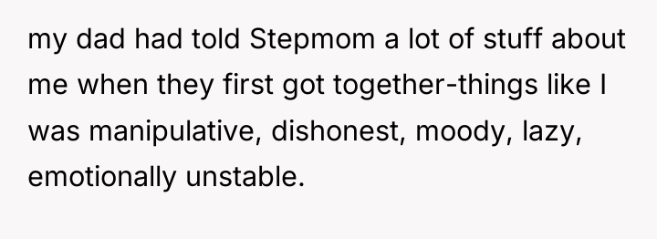 my dad had told Stepmom a lot of stuff about...