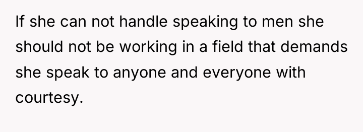 If she can not handle speaking to men she should...