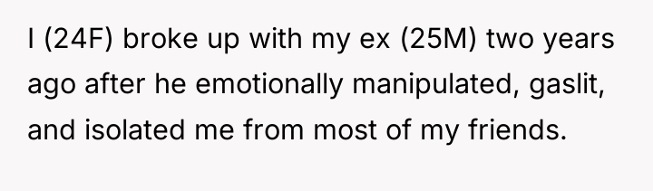 I (24F) broke up with my ex (25M) two years...
