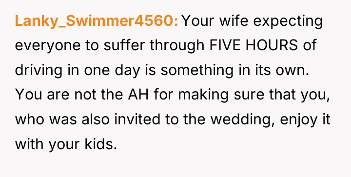 Lanky_Swimmer4560 Your wife expecting everyone to suffer through FIVE HOURS...