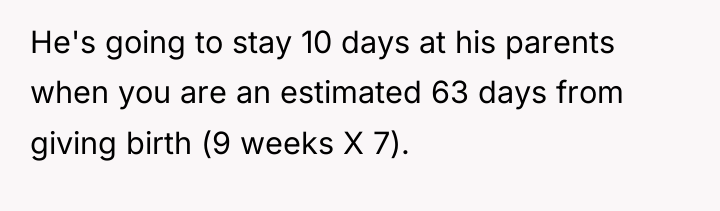He's going to stay 10 days at his parents when...