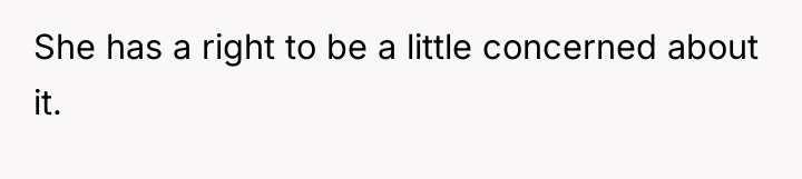 She has a right to be a little concerned about...