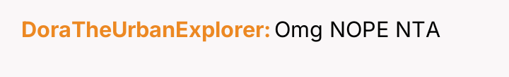 DoraTheUrbanExplorer Omg NOPE NTA