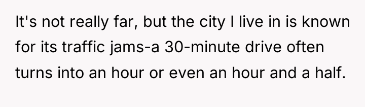 It's not really far, but the city I live in...