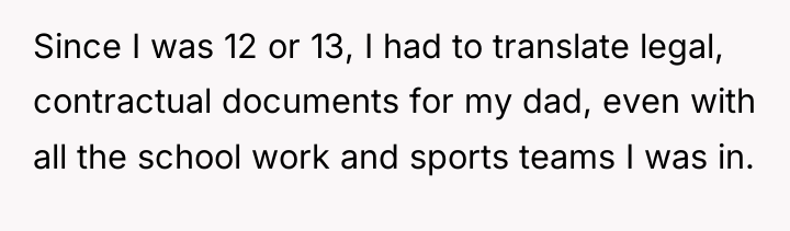 Since I was 12 or 13, I had to translate...