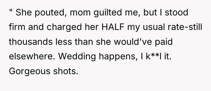 " She pouted, mom guilted me, but I stood firm...