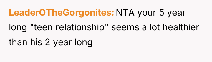 LeaderOTheGorgonites NTA your 5 year long "teen relationship" seems a...
