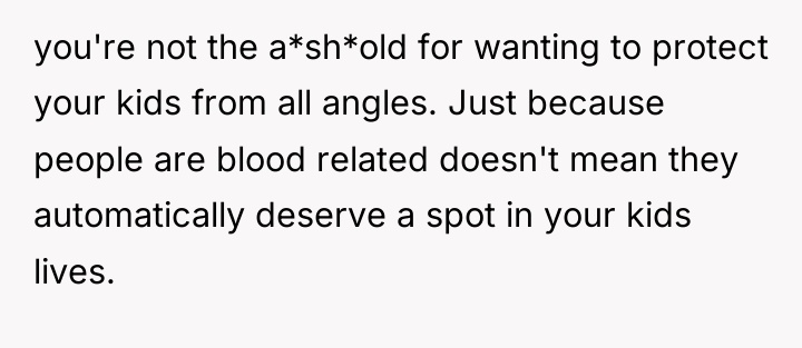 you're not the a*sh*old for wanting to protect your kids...