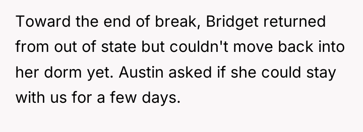 Toward the end of break, Bridget returned from out of...
