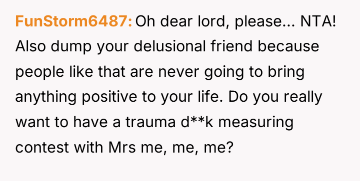 FunStorm6487 Oh dear lord, please... NTA! Also dump your delusional...