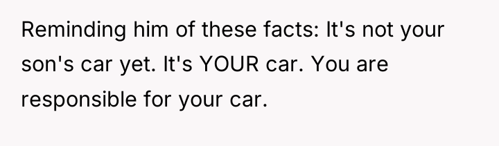 Reminding him of these facts: It's not your son's car...