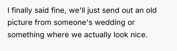 I finally said fine, we'll just send out an old...