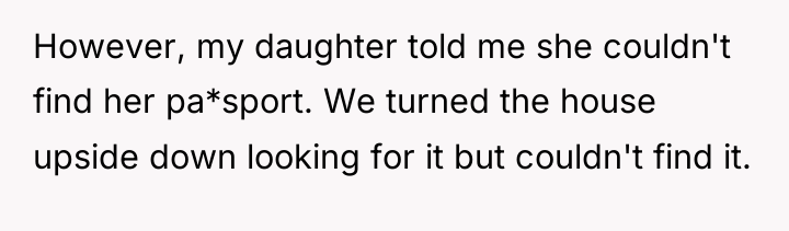 However, my daughter told me she couldn't find her pa*sport....
