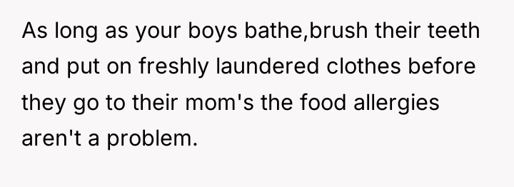 As long as your boys bathe,brush their teeth and put...