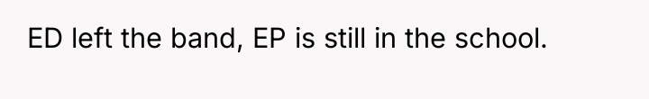 ED left the band, EP is still in the school.