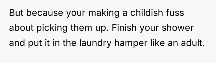 But because your making a childish fuss about picking them...