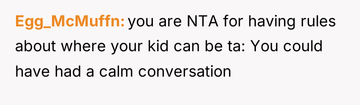 Egg_McMuffn you are NTA for having rules about where your...