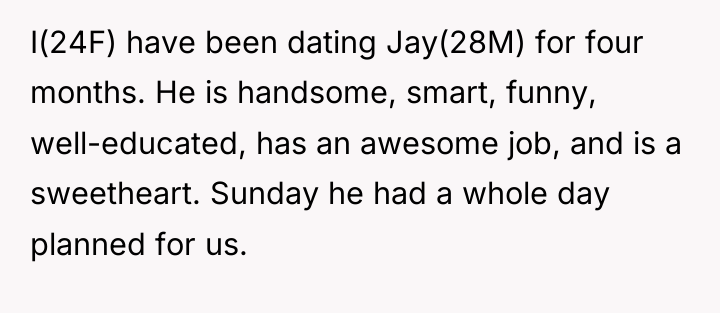 I(24F) have been dating Jay(28M) for four months. He is...