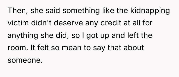 Then, she said something like the kidnapping victim didn't deserve...