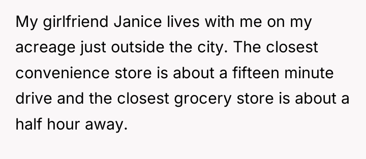 My girlfriend Janice lives with me on my acreage just...
