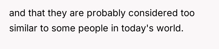 and that they are probably considered too similar to some...