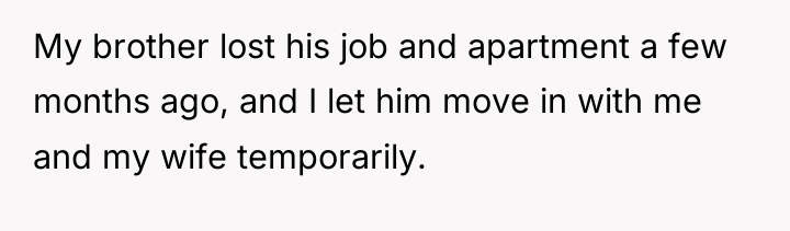 My brother lost his job and apartment a few months...