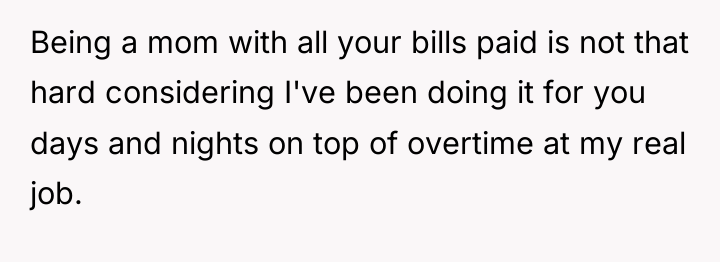 Being a mom with all your bills paid is not...