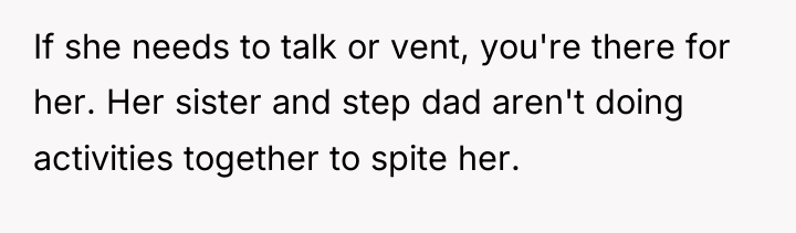 If she needs to talk or vent, you're there for...
